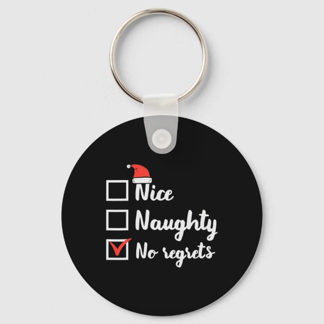 Christmas Nice Naughty No Regrets Funny Xmas List  Key Ring (Front)