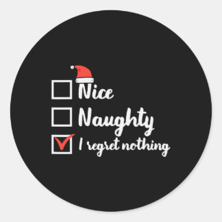 Christmas Nice Naughty Regret Nothing Xmas Women M Classic Round Sticker