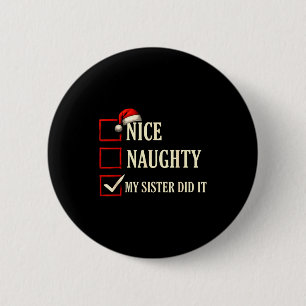 Christmas Nice Naughty Sister Did It Xmas Family B 6 Cm Round Badge