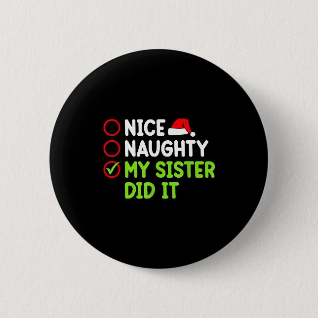 Christmas Nice Naughty Sister Did It Xmas Family B 6 Cm Round Badge (Front)