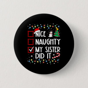 Christmas Nice Naughty Sister Did It Xmas Family B 6 Cm Round Badge