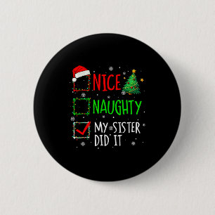 Christmas Nice Naughty Sister Did It Xmas Family B 6 Cm Round Badge