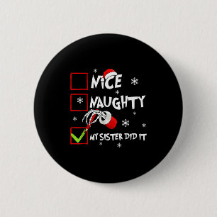 Christmas Nice Naughty Sister Did It Xmas Family B 6 Cm Round Badge