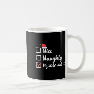 Christmas Nice Naughty Sister Did It Xmas Family B Coffee Mug