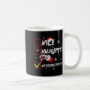 Christmas Nice Naughty Sister Did It Xmas Family B Coffee Mug