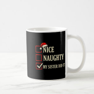 Christmas Nice Naughty Sister Did It Xmas Family B Coffee Mug