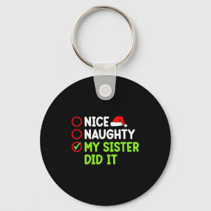 Christmas Nice Naughty Sister Did It Xmas Family B Key Ring