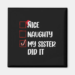 Christmas Nice Naughty Sister Did It Xmas Family B Magnet