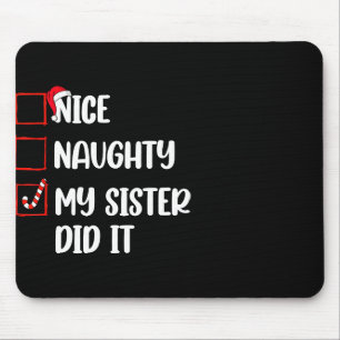 Christmas Nice Naughty Sister Did It Xmas Family B Mouse Mat