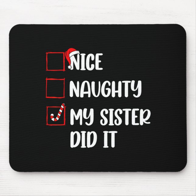 Christmas Nice Naughty Sister Did It Xmas Family B Mouse Mat (Front)