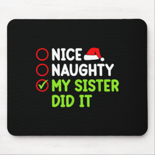 Christmas Nice Naughty Sister Did It Xmas Family B Mouse Mat