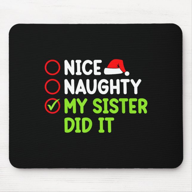 Christmas Nice Naughty Sister Did It Xmas Family B Mouse Mat (Front)