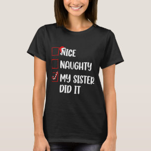Christmas Nice Naughty Sister Did It Xmas Family B T-Shirt