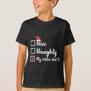 Christmas Nice Naughty Sister Did It Xmas Family B T-Shirt