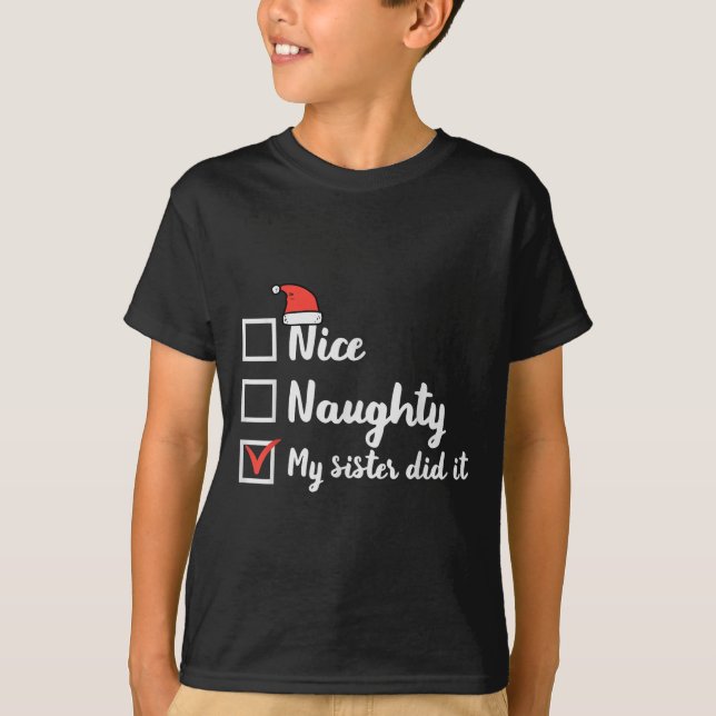 Christmas Nice Naughty Sister Did It Xmas Family B T-Shirt (Front)