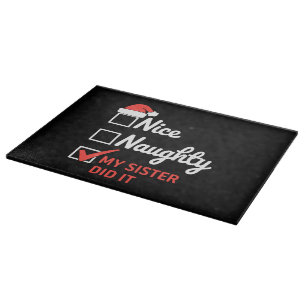 Christmas Nice Naughty Sister Did It Xmas Family Cutting Board