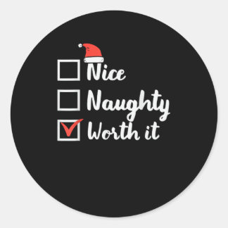 Christmas Nice Naughty Worth It Funny  Classic Round Sticker