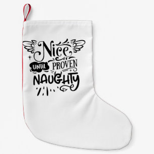 Christmas Nice Until Proven Naughty Funny Santa Small Christmas Stocking