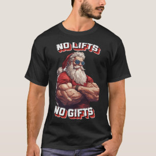 Christmas - No lifts no Gifts Buff Santa Present T-Shirt