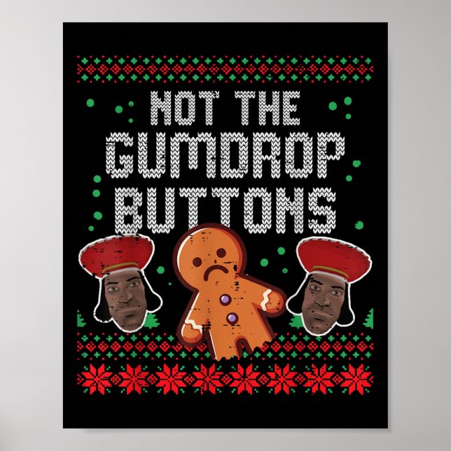 Christmas Not The Gumdrop Buttons Funny Ugly Xmas  Poster (Front)