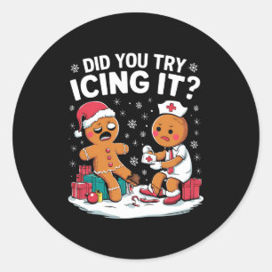 Christmas Nurse Did You Try Icing It Gingerbread Classic Round Sticker