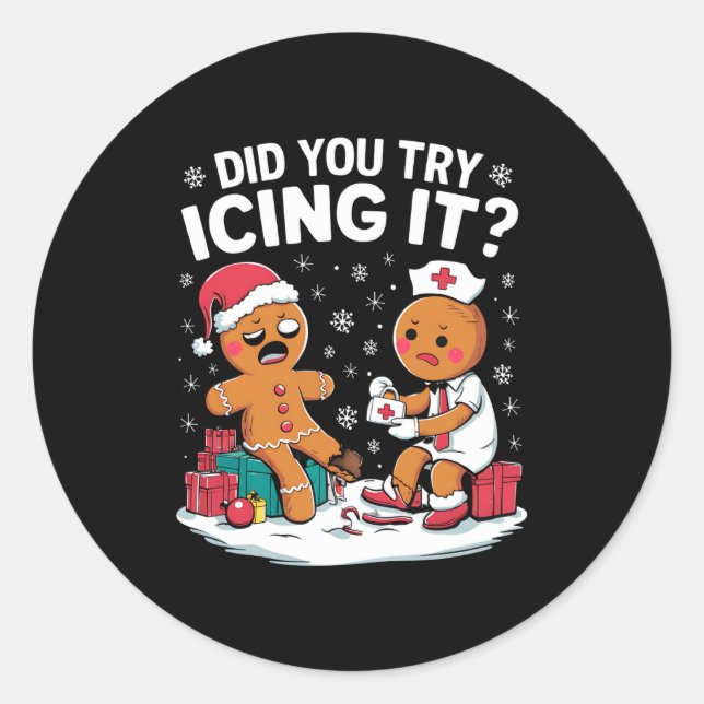 Christmas Nurse Did You Try Icing It Gingerbread  Classic Round Sticker (Front)