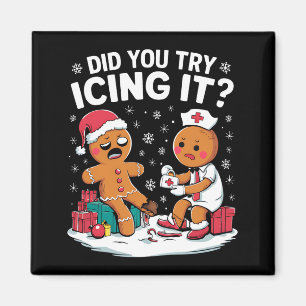Christmas Nurse Did You Try Icing It Gingerbread  Magnet