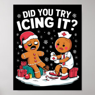 Christmas Nurse Did You Try Icing It Gingerbread  Poster