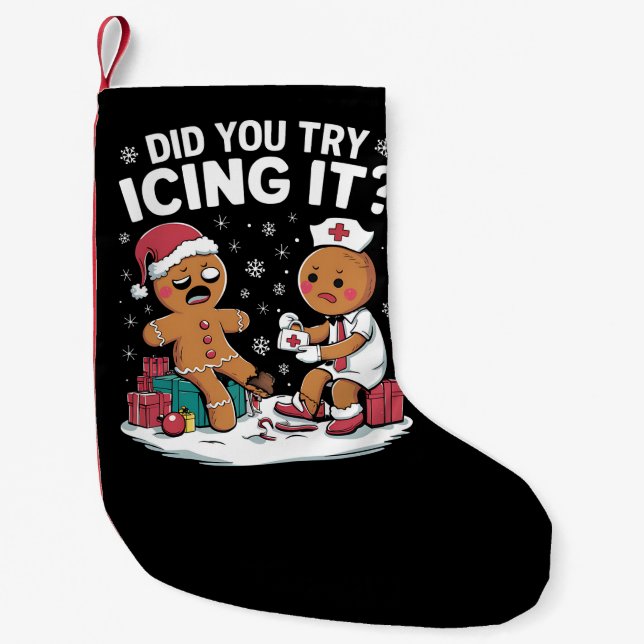 Christmas Nurse Did You Try Icing It Gingerbread  Small Christmas Stocking (Front)