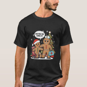 Christmas Nurse Gingerbread Man Did You Try Icing T-Shirt