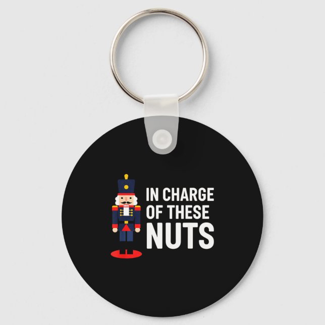 Christmas Nutcracker In Charge Of These Nuts Funny Key Ring (Front)