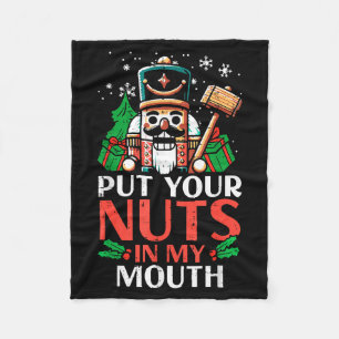 Christmas Nutcracker Put Nuts My Mouth Xmas Humor  Fleece Blanket