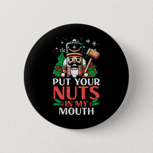 Christmas Nutcracker Put Nuts My Mouth Xmas Humour 6 Cm Round Badge