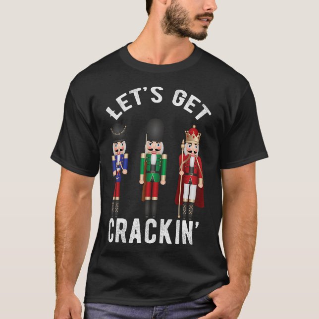 Christmas Nutcracker Squad shirt Lets get Crackin  (Front)