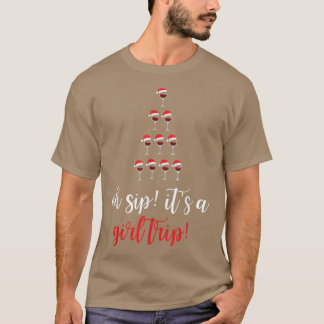 Christmas Oh Sip Its A Girls Trip Vacation Fun Win T-Shirt