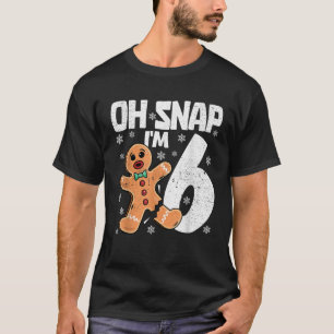Christmas Oh Snap 6 Year Old Gingerbread Man 6th B T-Shirt