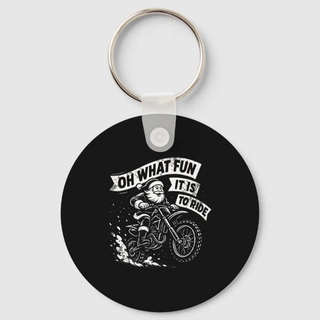 Christmas Oh What Fun It Is To Ride Santa Dirt Bik Key Ring (Front)