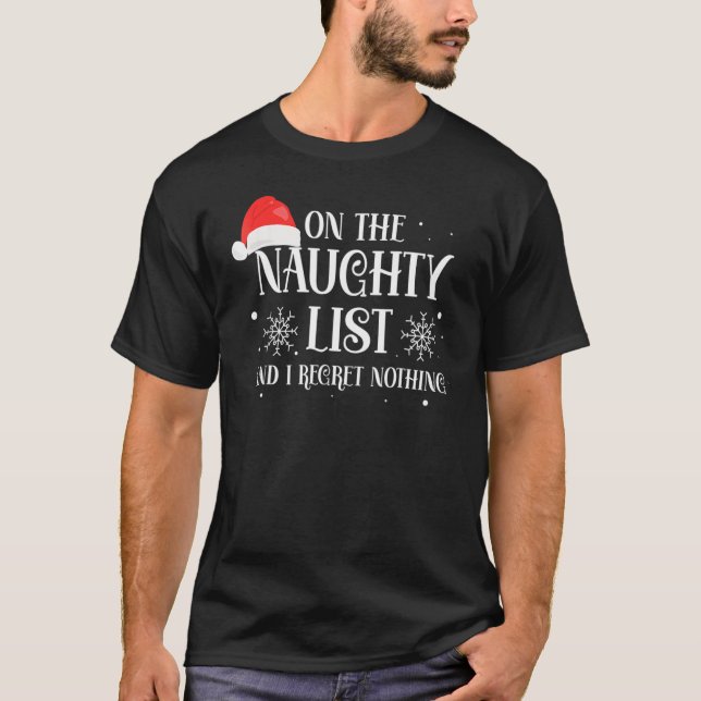 Christmas On The Naughty List And I Regret Nothing T-Shirt (Front)