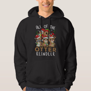 Christmas Otters All Of The Otters Reindeer Xmas Hoodie