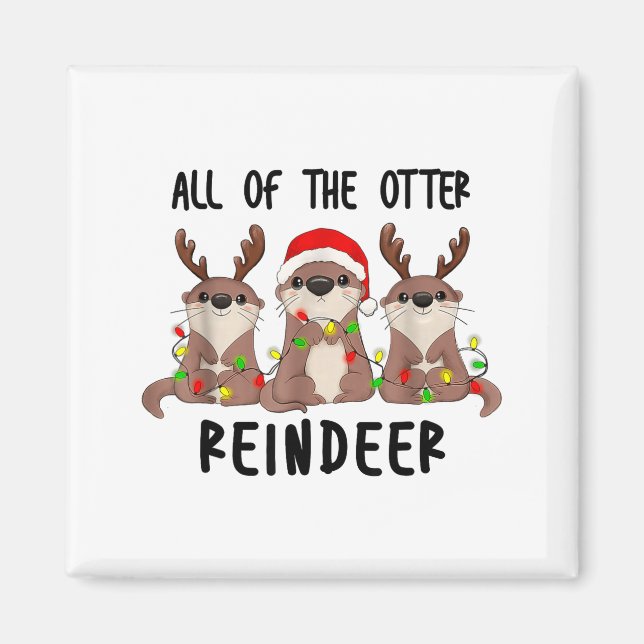Christmas Otters Cute All Of The Otter Reindeer  Magnet (Front)