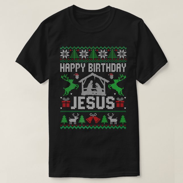 Christmas Outfit Happy Birthday Jesus Holiday Ugly T-Shirt (Design Front)