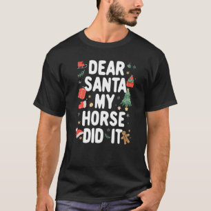 Christmas Pajama Dear Santa My Horse Did It T-Shirt
