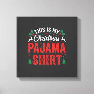 Christmas Pajama Shirt Funny Holiday Canvas Print