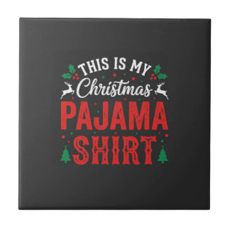Christmas Pajama Shirt Funny Holiday Tile