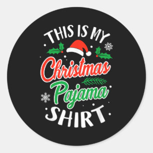 Christmas Pajama This Is My Christmas Pajama Xmas  Classic Round Sticker