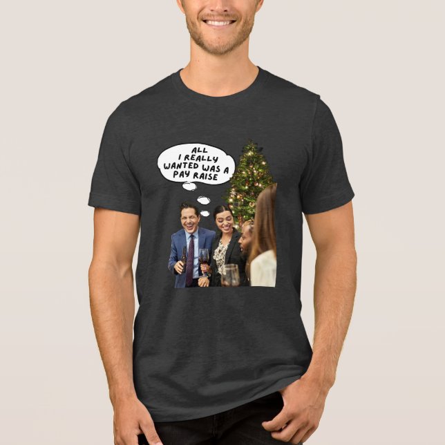 Christmas Pay Raise:  Tri-Blend Shirt (Front)