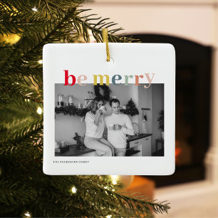 Christmas Photo Family   Colorful Be Merry Ceramic Ornament