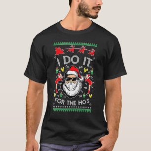 Christmas PJS Santa Claus I Do It For The Ho's Ugl T-Shirt
