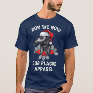 Christmas plague doctor mask don we now our plague T-Shirt