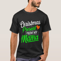 Christmas Present From My Mama Digital Art T Shirt